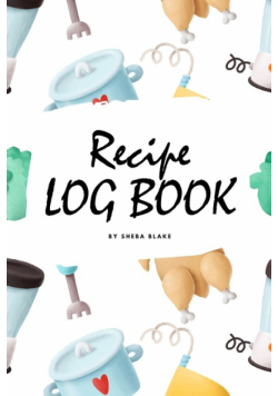 Recipe Log Book (6x9 Softcover Log Book / Tracker / Planner)