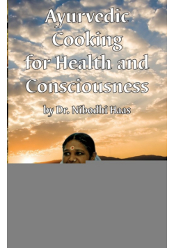 Health And Consciousness Through Ayurvedic Cooking