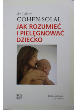 Jak rozumieć i pielęgnować dziecko