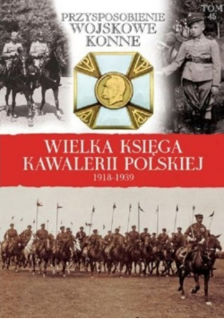 Wielka Księga Kawalerii Polskiej 1918 1939 Tom 45
