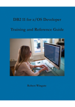 DB2 11 for z/OS Developer Training and Reference Guide