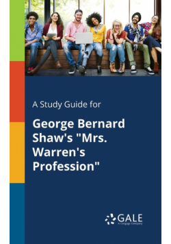 A Study Guide for George Bernard Shaw's "Mrs. Warren's Profession"