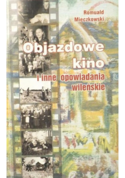 Objazdowe kino i inne opowiadania wileńskie