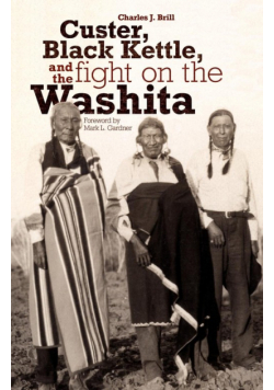 Custer, Black Kettle, and The Fight on the Washita