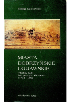 Miasta Dobrzyńskie i Kujawskie w końcu XVIII i na początku XIX wieku