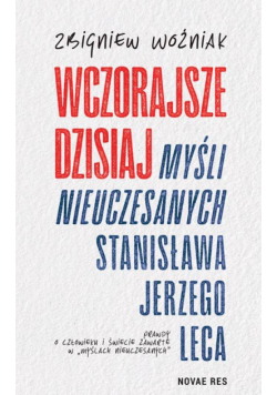 Wczorajsze dzisiaj Myśli nieuczesanych Stanisława Jerzego Leca