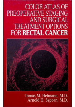 Color Atlas of Preoperative Staging and Surgical Treatment Options for Rectal Cancer
