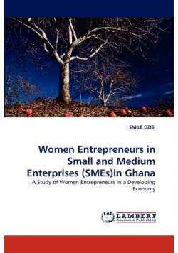 Women Entrepreneurs in Small and Medium Enterprises (SMEs)in Ghana