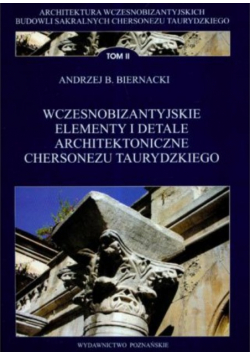 Wczesnobizantyjskie elementy i detale architektoniczne Chersonezu Taurydzkiego tom II