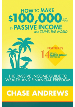 How to Make $100,000 per Year in Passive Income and Travel the World