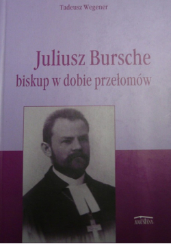 Juliusz Bursche biskup w dobie przełomów
