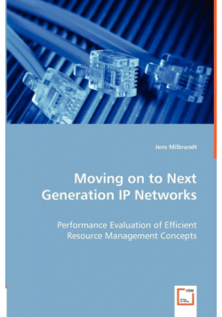 Moving on to Next Generation IP Networks - Performance Evaluation of Efficient Resource Management Concepts