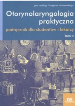 Otorynolaryngologia praktyczna. T. II