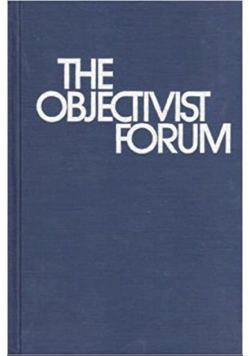 The objectivist forum volume 1 - volume 8