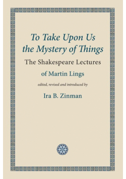 To Take Upon Us the Mystery of Things
