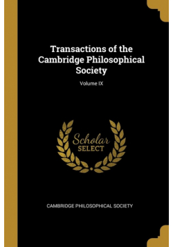 Transactions of the Cambridge Philosophical Society; Volume IX