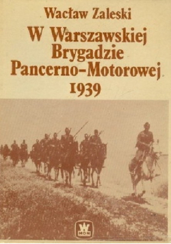 W Warszawskiej Brygadzie Pancerno - Motorowej 1939
