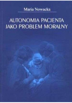 Autonomia pacjenta jako problem moralny