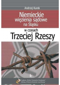 Niemieckie więzienia sądowe na Śląsku w czasach Trzeciej Rzeszy