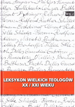 Leksykon wielkich teologów XX/XXI wieku t.1