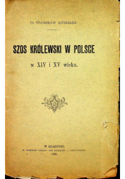 Szos Królewski w Polsce w XIV i XV wieku 1900 r.