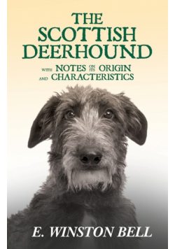 The Scottish Deerhound with Notes on its Origin and Characteristics