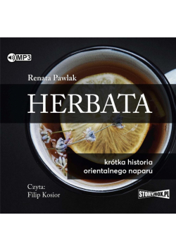 Herbata. Krótka historia orientalnego naparu CD