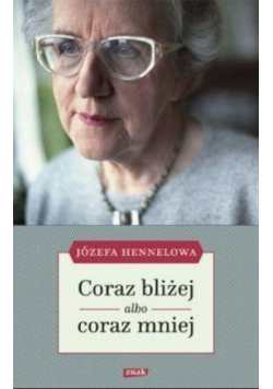 Coraz bliżej albo coraz mniej