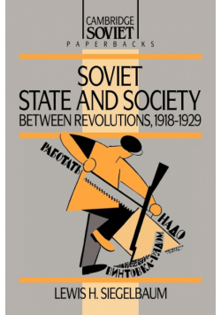 Soviet State and Society Between Revolutions, 1918 1929