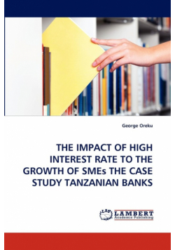 The Impact of High Interest Rate to the Growth of Smes the Case Study Tanzanian Banks