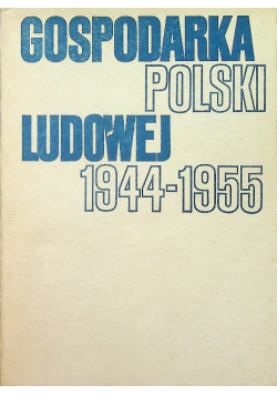 Gospodarka Polski Ludowej 1944 -  1955