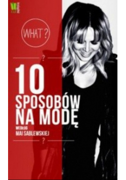 10 sposobów na modę według Mai Sablewskiej