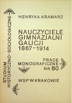 Nauczyciele gimnazjalni Galicji 1867 1914
