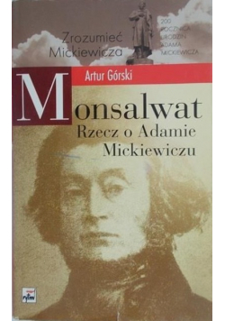 Monsalwat. Rzecz o Adamie Mickiewiczu