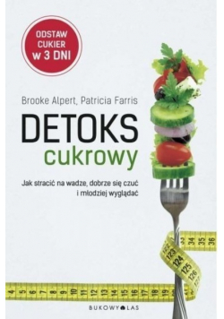 Detoks cukrowy. Jak stracić na wadze, dobrze ...
