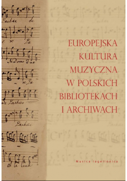 Europejska kultura muzyczna w polskich bibliotekach i archiwach