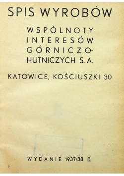 Spis wyrobów wspólnoty interesów górniczo - hutniczych S A 1937 / 38 r.