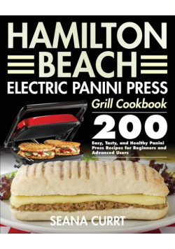 Hamilton Beach Electric Panini Press Grill Cookbook