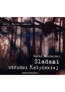 Śladami zbrodni katyńskiej. Audiobook