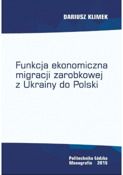 Funkcja ekonomiczna migracji zarobkowej z Ukrainy do Polski