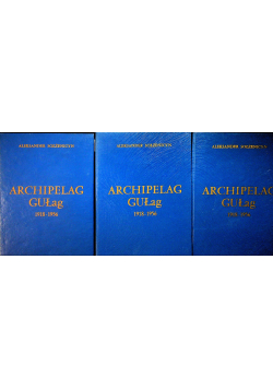 Archipelag Gułag 1918 - 1956 tom I do III