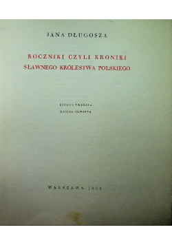 Roczniki czyli Kroniki sławnego Królestwa Polskiego Księga 3 i 4