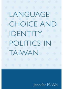 Language Choice and Identity Politics in Taiwan