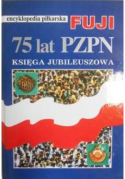 75 lat PZPN - Encyklopedia piłkarska Fuji