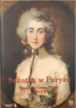 Szkotka w Paryżu Pamiętnik Grace Elliott 1789 1794