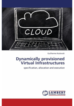 Dynamically Provisioned Virtual Infrastructures