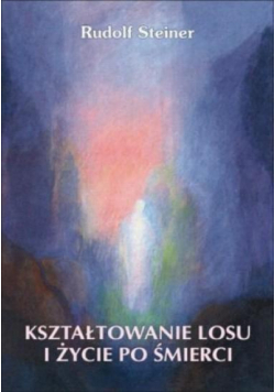 Kształtowanie losu i życie po śmierci