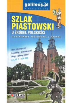 Przewodnik ilustrowany z mapami - Szlak Piastowski