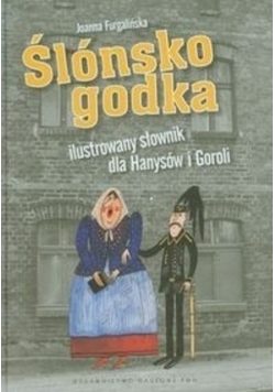 Ślonsko godka ilustrowany słownik dla Hanysów i Goroli