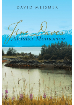 Jim Daves Alaska Memories